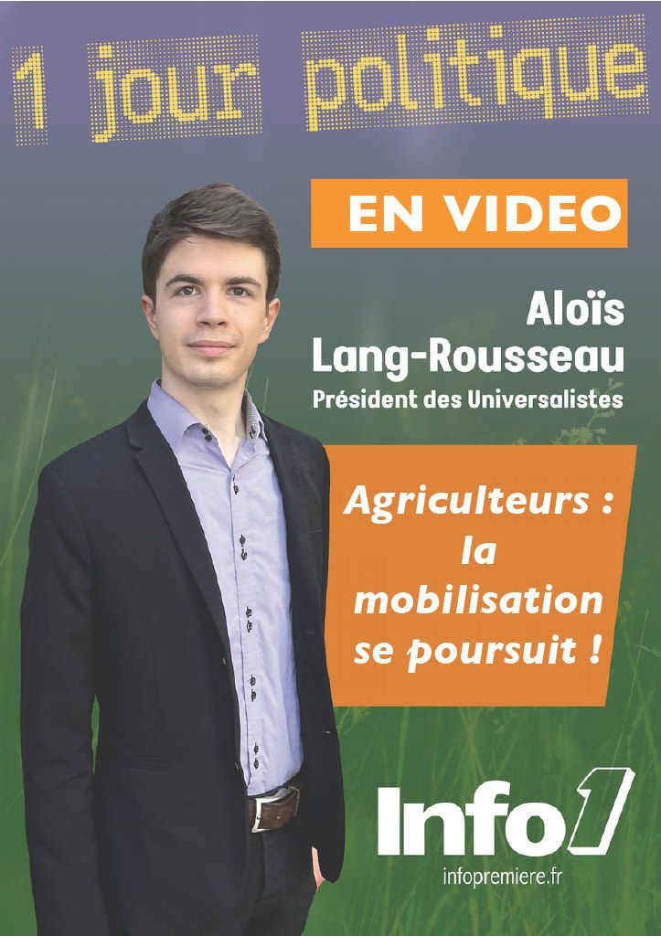 Agriculteurs : le président des Universalistes Aloïs Lang-Rousseau intervient pour Infopremiere
