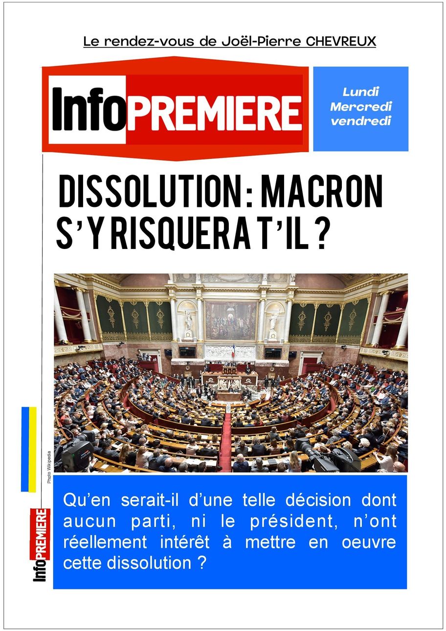 Dissolution de l’Assemblée nationale Macron s’y risquera t’il ?