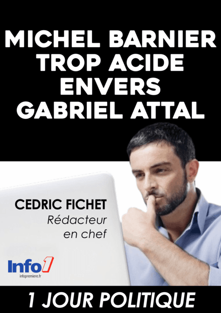 Michel Barnier trop acide envers Gabriel Attal  